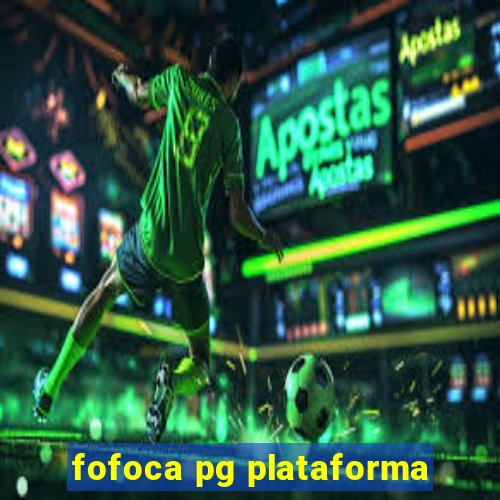 fofoca pg plataforma